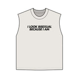 “I Look Bisexual Because I Am” Tank Top