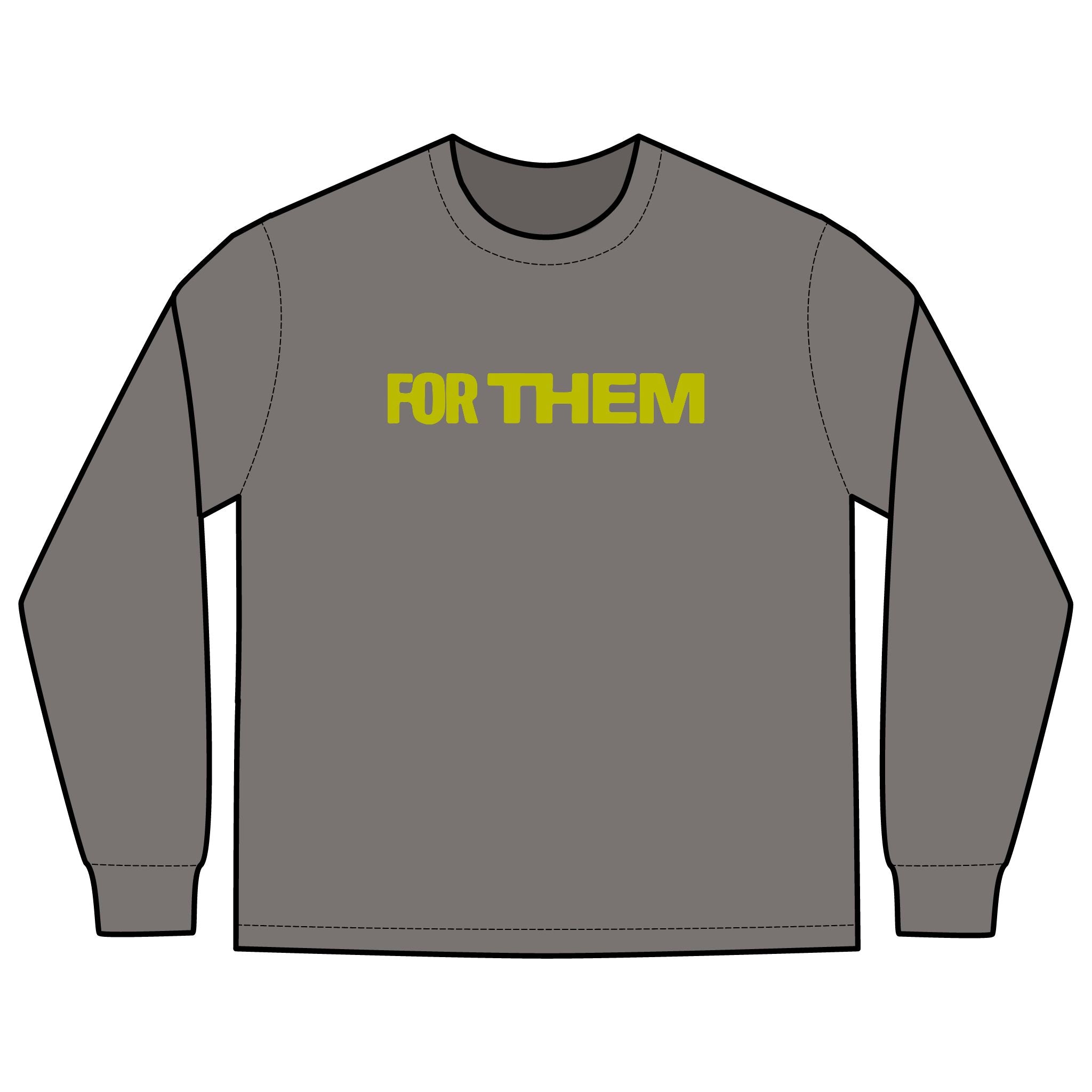 FOR THEM Long Sleeve Tee