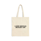 "I Look Bisexual Because I Am" Tote