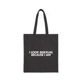 "I Look Bisexual Because I Am" Tote