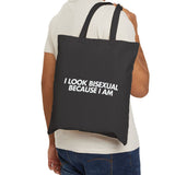 "I Look Bisexual Because I Am" Tote